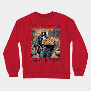 Your pizzas are here Crewneck Sweatshirt